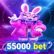 55000 bet